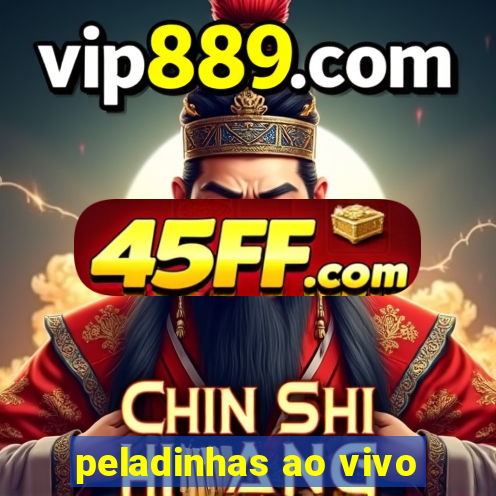 peladinhas ao vivo